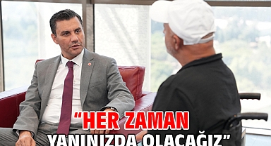 “Her zaman yanınızda olacağız”