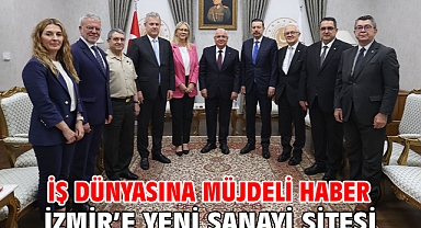 İş dünyasına müjdeli haber İzmir’e yeni sanayi sitesi