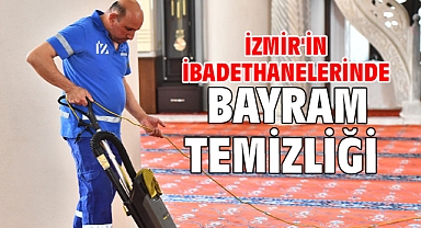 İzmir'in ibadethanelerinde bayram temizliği