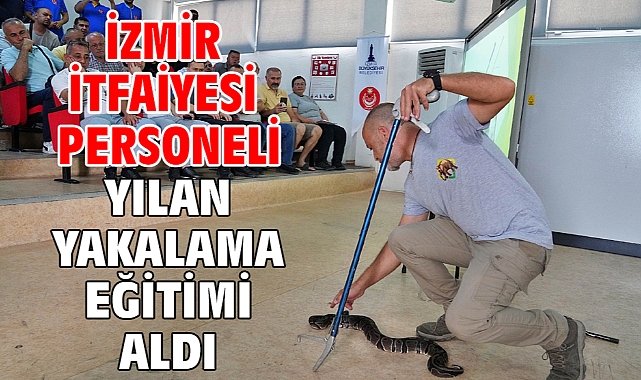İzmir İtfaiyesi personeli yılan yakalama eğitimi aldı