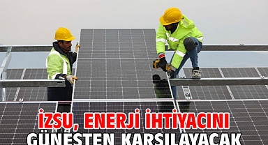 İZSU, enerji ihtiyacını güneşten karşılayacak