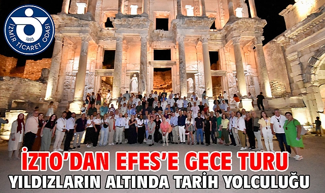 İZTO’dan Efes’e gece turu Yıldızların altında tarih yolculuğu