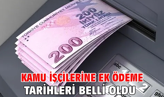 Kamu işçilerine ek ödeme tarihleri belli oldu