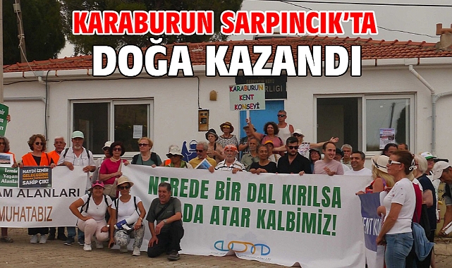 Karaburun Sarpıncık'ta Doğa Kazandı!