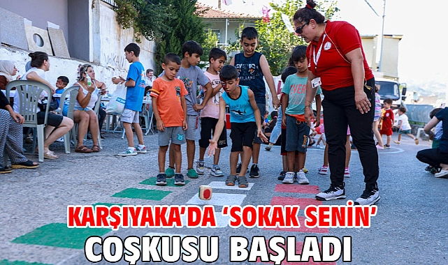 Karşıyaka’da ‘Sokak Senin’ coşkusu başladı
