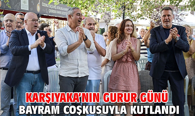 Karşıyaka'nın gurur günü bayram coşkusuyla kutlandı