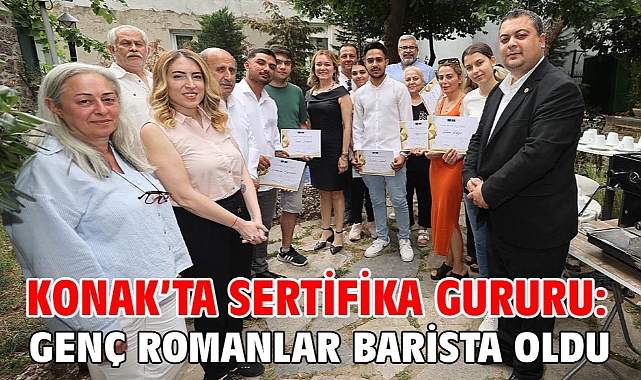 Konak’ta sertifika gururu: Genç Romanlar barista oldu