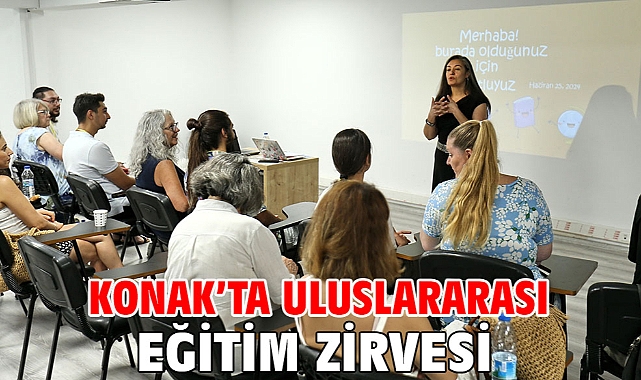 Konak’ta uluslararası eğitim zirvesi