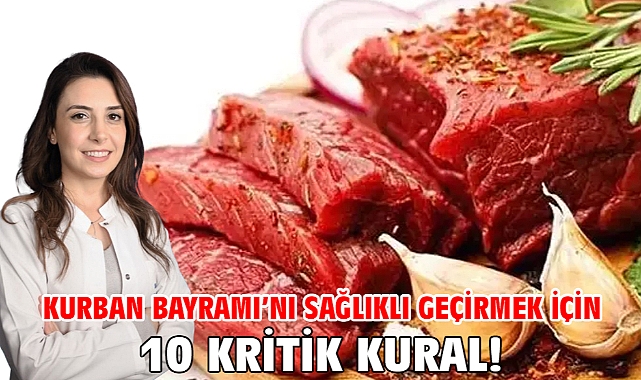 KURBAN BAYRAMI’NI SAĞLIKLI GEÇİRMEK İÇİN 10 KRİTİK KURAL!