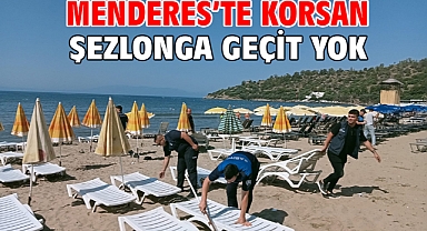 Menderes’te Korsan Şezlonga Geçit Yok