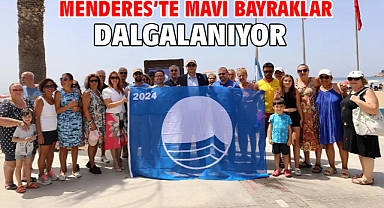 Menderes’te Mavi Bayraklar Dalgalanıyor