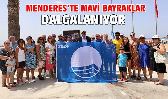 Menderes’te Mavi Bayraklar Dalgalanıyor