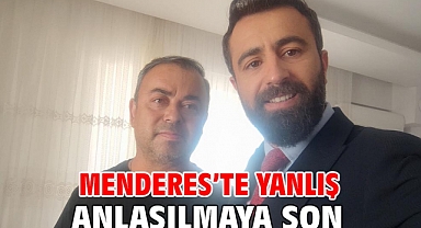 Menderes’te Yanlış Anlaşılmaya Son