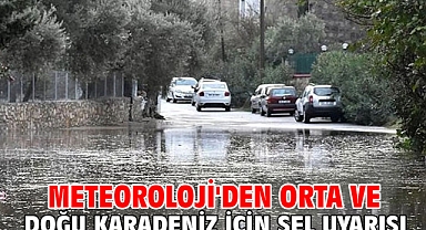 Meteoroloji'den Orta ve Doğu Karadeniz için sel uyarısı
