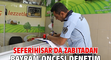 Seferihisar'da zabıtadan bayram öncesi denetim