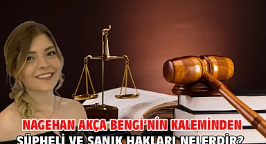 ŞÜPHELİ VE SANIK HAKLARI NELERDİR?
