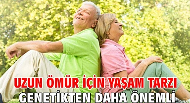 Uzun ömür için yaşam tarzı genetikten daha önemli!