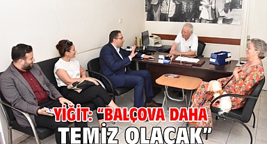 Yiğit: “Balçova daha temiz olacak”