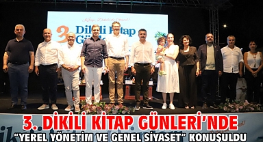 3. Dikili Kitap Günleri’nde “Yerel Yönetim ve Genel Siyaset”  Konuşuldu