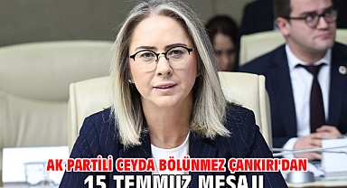 AK Partili Ceyda Bölünmez Çankırı'dan 15 Temmuz Mesajı