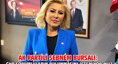 AK Partili Şebnem Bursalı: Chp Sorumluların Bulunmasını İstemiyor Mu?