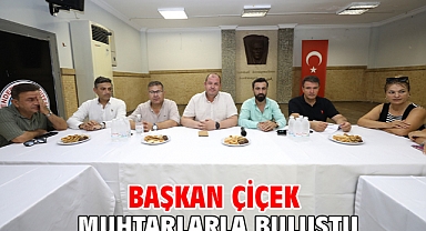 Başkan Çiçek Muhtarlarla Buluştu