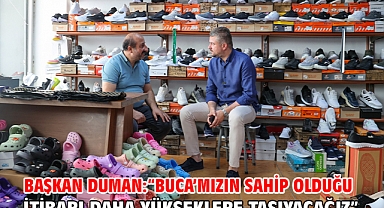 Başkan Duman:“Buca’mızın sahip olduğu itibarı daha yükseklere taşıyacağız”
