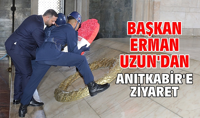 Başkan Erman Uzun'dan Anıtkabir'e Ziyaret