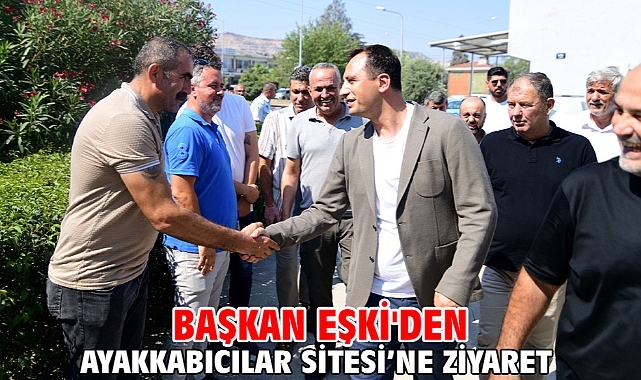 Başkan Eşki'den Ayakkabıcılar Sitesi’ne ziyaret