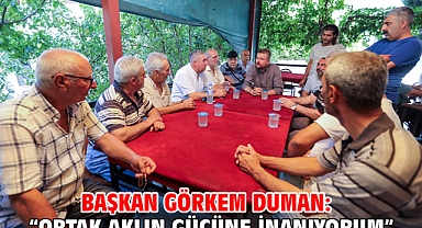 Başkan Görkem Duman:“Ortak aklın gücüne inanıyorum”