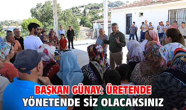 Başkan Günay: Üretende yönetende siz olacaksınız