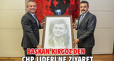 Başkan Kırgöz'den CHP Lideri'ne Ziyaret