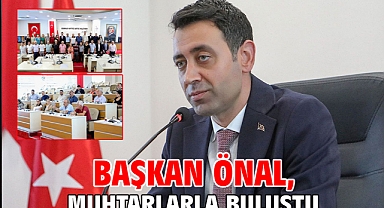 Başkan Önal, muhtarlarla buluştu