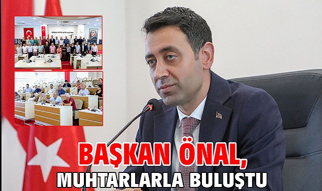 Başkan Önal, muhtarlarla buluştu