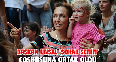 Başkan Ünsal ‘Sokak Senin’ coşkusuna ortak oldu