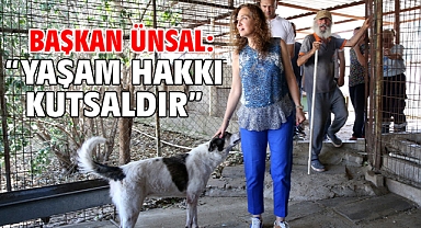 Başkan Ünsal: “Yaşam hakkı kutsaldır”