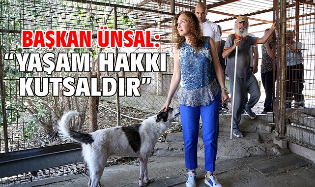 Başkan Ünsal: “Yaşam hakkı kutsaldır”