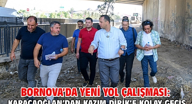 Bornova’da yeni yol çalışması: Karacaoğlan’dan Kazım Dirik’e kolay geçiş
