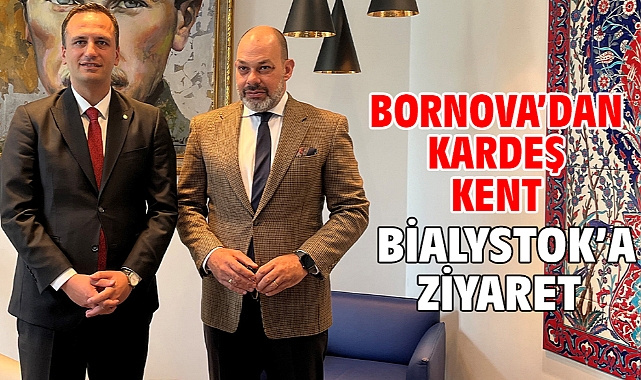 Bornova’dan kardeş kent Bialystok’a ziyaret