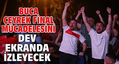 Buca çeyrek final mücadelesini dev ekranda izleyecek