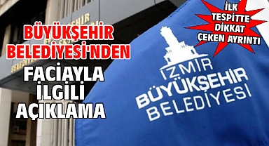 Büyükşehir Belediyesi'nden Faciayla İlgili Açıklama