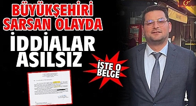 Büyükşehiri Sarsan Olayda İddialar Asılsız
