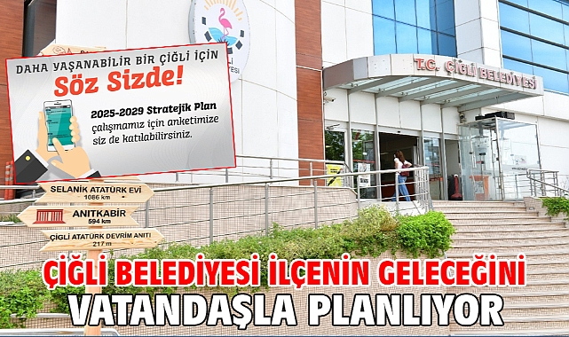 Çiğli Belediyesi İlçenin Geleceğini Vatandaşla Planlıyor