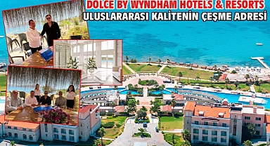 DOLCE BY WYNDHAM HOTELS & RESORTS ULUSLARARASI KALİTENİN ÇEŞME ADRESİ