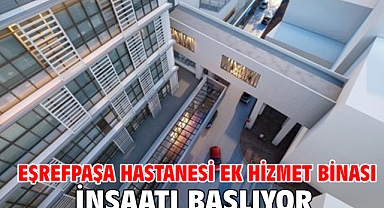 Eşrefpaşa Hastanesi ek hizmet binası inşaatı başlıyor