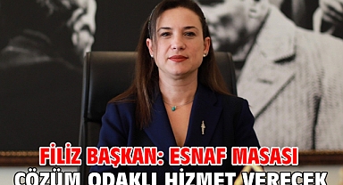 Filiz Başkan: Esnaf Masası Çözüm Odaklı Hizmet Verecek