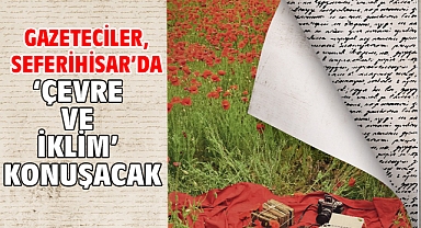 Gazeteciler, Seferihisar’da ‘çevre ve iklim’ konuşacak