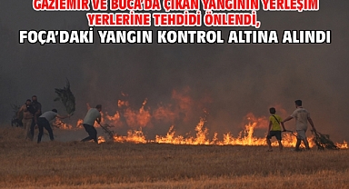 Gaziemir ve Buca'da çıkan yangının yerleşim yerlerine tehdidi önlendi, Foça'daki yangın kontrol altına alındı
