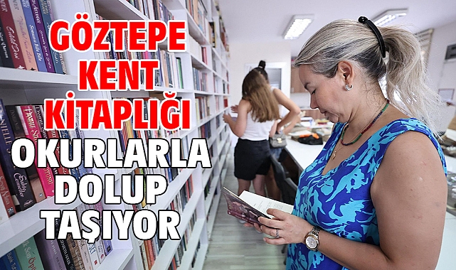 Göztepe Kent Kitaplığı okurlarla dolup taşıyor