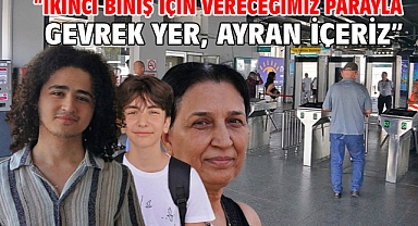 “İkinci biniş için vereceğimiz parayla gevrek yer, ayran içeriz”